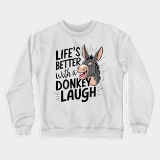 Life's Better with a Donkey Laugh Crewneck Sweatshirt